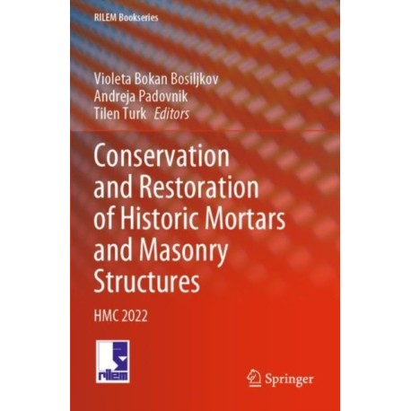 Conservation and Restoration of Historic Mortars and Masonry Structures: HMC 2022
