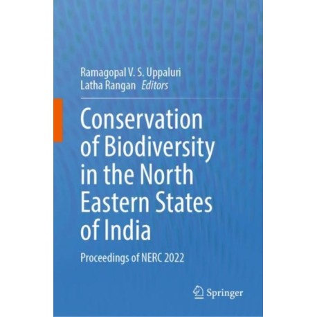 Conservation of Biodiversity in the North Eastern States of India: Proceedings of NERC 2022