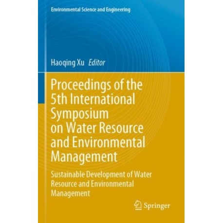 Proceedings of the 5th International Symposium on Water Resource and Environmental Management: Sustainable Development of Water Resource and Environmental Management