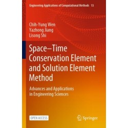 Space–Time Conservation Element and Solution Element Method: Advances and Applications in Engineering Sciences