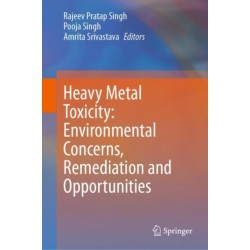 Heavy Metal Toxicity: Environmental Concerns, Remediation and Opportunities