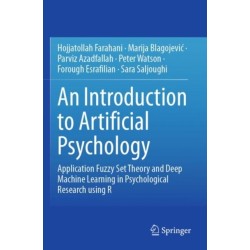 An Introduction to Artificial Psychology: Application Fuzzy Set Theory and Deep Machine Learning in Psychological Research using R
