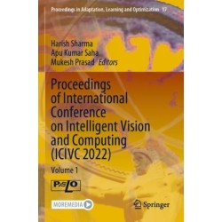 Proceedings of International Conference on Intelligent Vision and Computing (ICIVC 2022): Volume 1