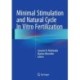 Minimal Stimulation and Natural Cycle In Vitro Fertilization