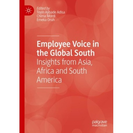 Employee Voice in the Global South: Insights from Asia, Africa and South America