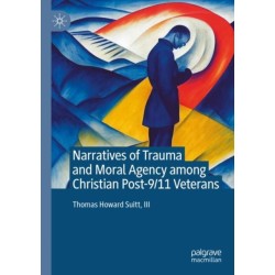 Narratives of Trauma and Moral Agency among Christian Post-9/11 Veterans