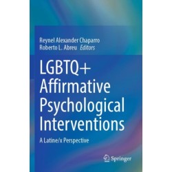 LGBTQ+ Affirmative Psychological Interventions: A Latine/x Perspective