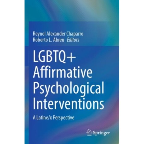 LGBTQ+ Affirmative Psychological Interventions: A Latine/x Perspective