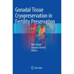 Gonadal Tissue Cryopreservation in Fertility Preservation