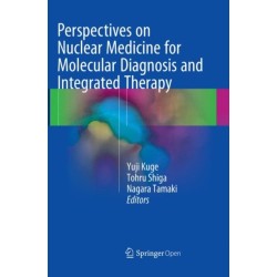 Perspectives on Nuclear Medicine for Molecular Diagnosis and Integrated Therapy