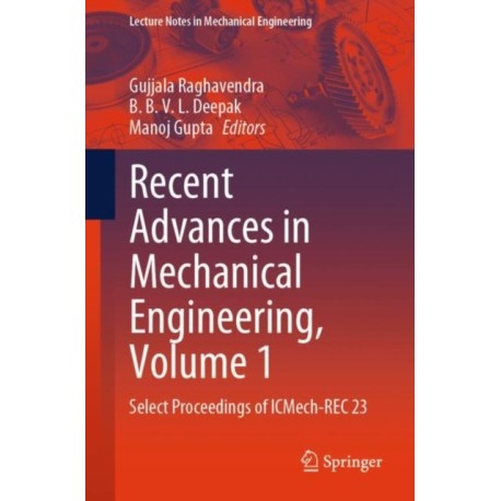 Recent Advances in Mechanical Engineering, Volume 1: Select Proceedings of ICMech-REC 23