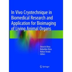 In Vivo Cryotechnique in Biomedical Research and Application for Bioimaging of Living Animal Organs