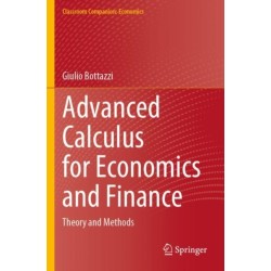 Advanced Calculus for Economics and Finance: Theory and Methods
