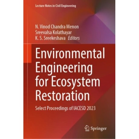Environmental Engineering for Ecosystem Restoration: Select Proceedings of IACESD 2023