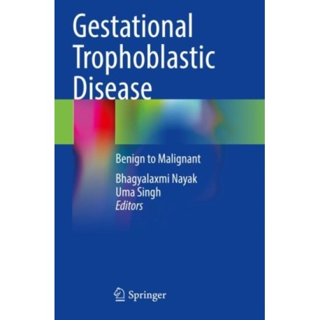Gestational Trophoblastic Disease: Benign to Malignant