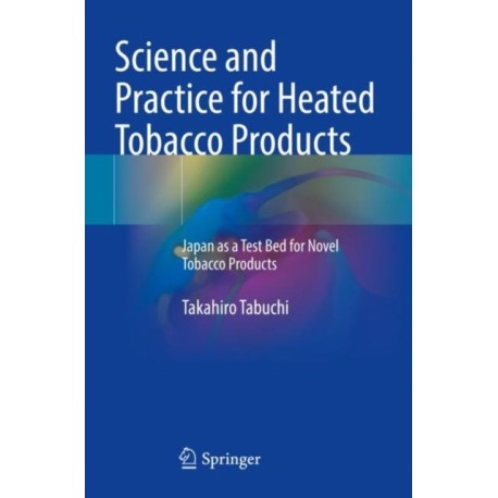 Science and Practice for Heated Tobacco Products: Japan as a Test Bed for Novel Tobacco Products