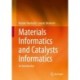 Materials Informatics and Catalysts Informatics: An Introduction