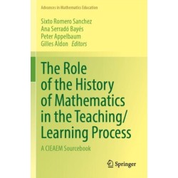 The Role of the History of Mathematics in the Teaching/Learning Process: A CIEAEM Sourcebook