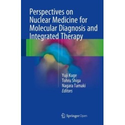 Perspectives on Nuclear Medicine for Molecular Diagnosis and Integrated Therapy