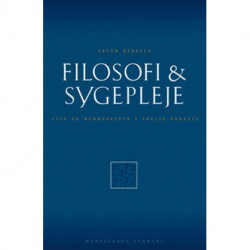 Filosofi & sygepleje: etik og menneskesyn i faglig praksis
