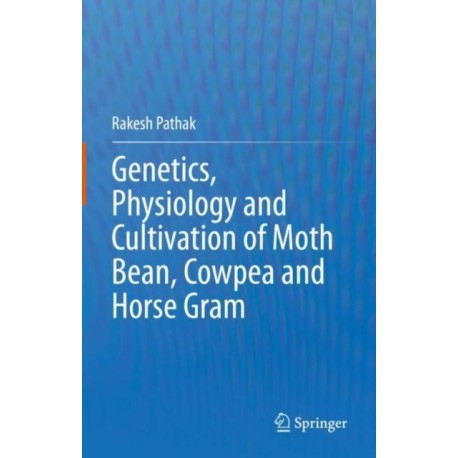 Genetics, Physiology and Cultivation of Moth Bean, Cowpea and Horse Gram
