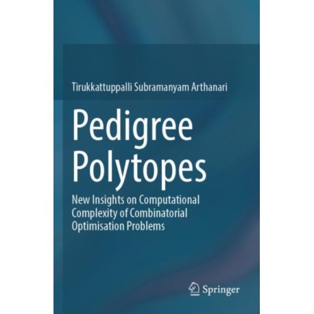 Pedigree Polytopes: New Insights on Computational Complexity of Combinatorial Optimisation Problems