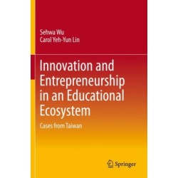 Innovation and Entrepreneurship in an Educational Ecosystem: Cases from Taiwan