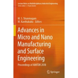 Advances in Micro and Nano Manufacturing and Surface Engineering: Proceedings of AIMTDR 2018