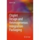 Chiplet Design and Heterogeneous Integration Packaging