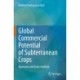 Global Commercial Potential of Subterranean Crops: Agronomy and Value Addition