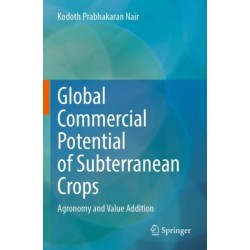 Global Commercial Potential of Subterranean Crops: Agronomy and Value Addition