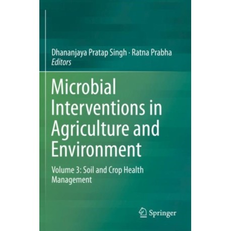 Microbial Interventions in Agriculture and Environment: Volume 3: Soil and Crop Health Management