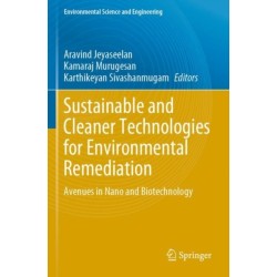 Sustainable and Cleaner Technologies for Environmental Remediation: Avenues in Nano and Biotechnology