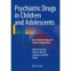 Psychiatric Drugs in Children and Adolescents: Basic Pharmacology and Practical Applications