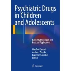 Psychiatric Drugs in Children and Adolescents: Basic Pharmacology and Practical Applications