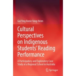 Cultural Perspectives on Indigenous Students’ Reading Performance: A Participatory and Exploratory Case Study at a Regional School in Australia