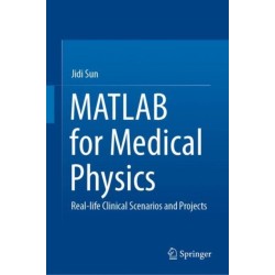 MATLAB for Medical Physics: Real-life Clinical Scenarios and Projects