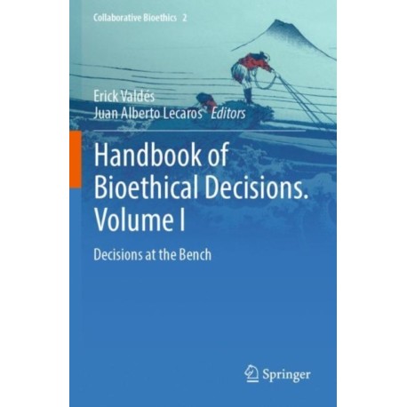 Handbook of Bioethical Decisions. Volume I: Decisions at the Bench