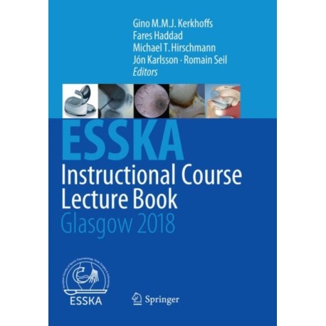 ESSKA Instructional Course Lecture Book: Glasgow 2018