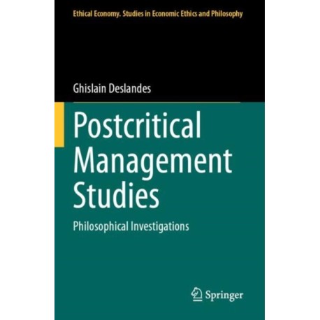 Postcritical Management Studies: Philosophical Investigations