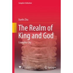 The Realm of King and God: Liangzhu City