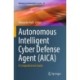 Autonomous Intelligent Cyber Defense Agent (AICA): A Comprehensive Guide