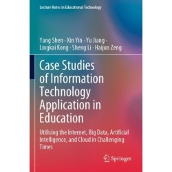 Case Studies of Information Technology Application in Education: Utilising the Internet, Big Data, Artificial Intelligence, and Cloud in Challenging Times