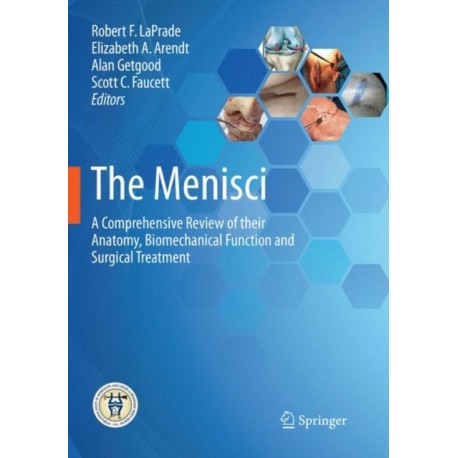 The Menisci: A Comprehensive Review of their Anatomy, Biomechanical Function and Surgical Treatment