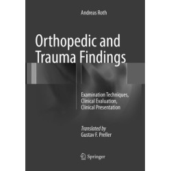 Orthopedic and Trauma Findings: Examination Techniques, Clinical Evaluation, Clinical Presentation