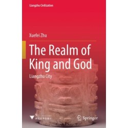 The Realm of King and God: Liangzhu City