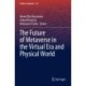 The Future of Metaverse in the Virtual Era and Physical World