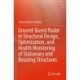 Ground-Based Radar in Structural Design, Optimization, and Health Monitoring of Stationary and Rotating Structures