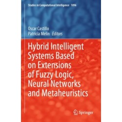 Hybrid Intelligent Systems Based on Extensions of Fuzzy Logic, Neural Networks and Metaheuristics