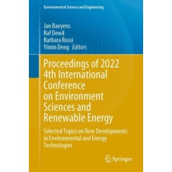 Proceedings of 2022 4th International Conference on Environment Sciences and Renewable Energy: Selected Topics on New Developments in Environmental and Energy Technologies
